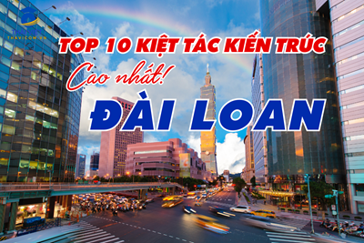 Top 10 Tòa Nhà Chọc Trời Đáng Khám Phá ở Đài Loan!